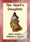 THE CHIEF'S DAUGHTER - A Native American Story: Baba Indaba Children's Stories - issue 217. E-book. Formato Mobipocket ebook