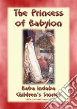 THE PRINCESS OF BABYLON - The story of Formosante: Baba Indaba Children's Stories - Issue 215. E-book. Formato Mobipocket ebook