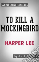 To Kill a Mockingbird (Harperperennial Modern Classics) by Harper Lee - Conversation Starters. E-book. Formato EPUB ebook