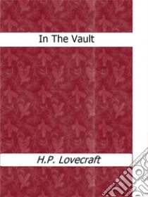 In the Vault. E-book. Formato Mobipocket ebook di H.P. Lovecraft