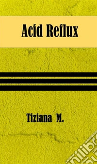 Acid Reflux. E-book. Formato EPUB ebook