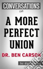 A More Perfect Union: by Dr. Ben Carson - Conversation Starters. E-book. Formato EPUB ebook