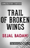 Trail of Broken Wings: A Novel by Sejal Badani - Conversation Starters. E-book. Formato EPUB ebook