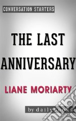 The Last Anniversary: A Novel by Liane Moriarty - Conversation Starters. E-book. Formato EPUB ebook