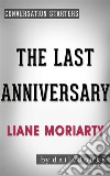 The Last Anniversary: A Novel by Liane Moriarty - Conversation Starters. E-book. Formato EPUB ebook