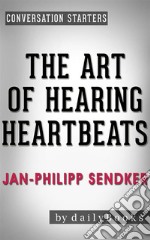 The Art of Hearing Heartbeats: A Novel by Jan-Philipp Sendker - Conversation Starters. E-book. Formato EPUB ebook