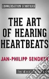 The Art of Hearing Heartbeats: A Novel by Jan-Philipp Sendker - Conversation Starters. E-book. Formato EPUB ebook