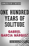 One Hundred Years of Solitude: A Novel by Gabriel Garcia Márquez - Conversation Starters. E-book. Formato EPUB ebook