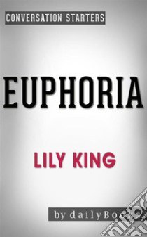 Euphoria: by Lily King | Conversation Starters. E-book. Formato EPUB ebook di Daily Books