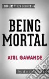 Being Mortal: by Atul Gawande - Conversation Starters. E-book. Formato EPUB ebook