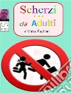Scherzi da Adulti. E-book. Formato PDF ebook di Marco Fogliani