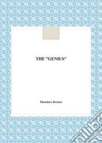 The ''Genius''. E-book. Formato EPUB ebook di Theodore Dreiser