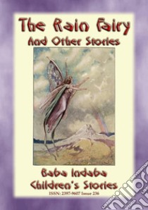 THE RAIN FAIRY And Other Baba Indaba Children's StoriesBaba Indaba Children's Stories - Issue 236. E-book. Formato EPUB ebook di Anon E. Mouse