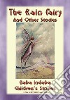 THE RAIN FAIRY And Other Baba Indaba Children's StoriesBaba Indaba Children's Stories - Issue 236. E-book. Formato EPUB ebook