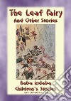 THE LEAF FAIRIES and other Children's Fairy Stories: Baba Indaba's Children's Stories - Issue 235. E-book. Formato Mobipocket ebook