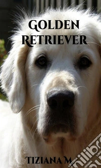 Golden Retriever. E-book. Formato EPUB ebook