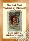 THE CAT THAT WALKED BY HIMSELF - A Tale from the Arabian Nights: Baba Indaba Children's Stories - Issue 229. E-book. Formato PDF ebook