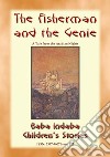 THE FISHERMAN AND THE GENIE - A Children’s Story from 1001 Arabian Nights: Baba Indaba Children's Stories Issue 223. E-book. Formato PDF ebook