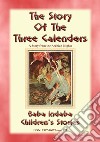 THE THREE CALENDERS - A Children’s Story from 1001 Arabian Nights: : Baba Indaba Children's Stories - Issue 222. E-book. Formato PDF ebook