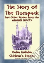 THE STORY OF THE HUMPBACK - A Children’s Story from 1001 Arabian Nights: Baba Indaba Children's Stories - Issue 240. E-book. Formato EPUB ebook