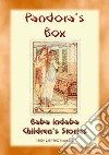 PANDORA'S BOX - An Ancient Greek Legend and a Moral Lesson for Children: Baba Indaba Children's Stories - Issue 237. E-book. Formato EPUB ebook