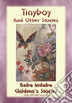 TINYBOY AND OTHER STORIES – Children’s Fairy Adventures at the Bottom of the Garden: Baba Indaba Children's Stories Issue 234. E-book. Formato PDF