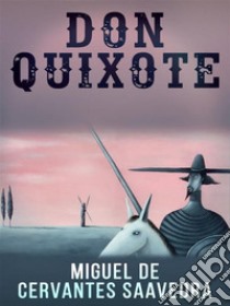 Don Quixote. E-book. Formato EPUB ebook di Miguel de Cervantes Saavedra