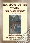 THE STORY OF THE WICKED HALF-BROTHERS and THE PRINCESS OF DERYABAR – Two Children’s Stories from 1001 Arabian Nights: Baba Indaba Children's Stories - Issue 227. E-book. Formato PDF ebook