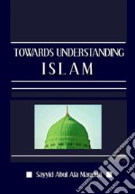 Towards Understanding Islam. E-book. Formato Mobipocket ebook