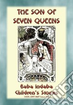 THE SON OF SEVEN QUEENS - An Children’s Story from India: Baba Indaba Children's Stories - Issue 244. E-book. Formato PDF ebook