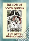 THE SON OF SEVEN QUEENS - An Children’s Story from India: Baba Indaba Children's Stories - Issue 244. E-book. Formato PDF ebook