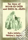 THE STORY OF NOOR-ED-DEEN AND ENEES-EL-JELEES - A Tale from the Arabian Nights: Baba Indaba Children's Stories - Issue 241. E-book. Formato PDF ebook