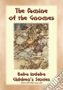 THE FAMINE OF THE GNOMES - A Norse Children’s Story: Baba Indaba Children's Stories - Issue 249. E-book. Formato EPUB ebook di Anon E. Mouse