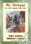 MR. VINEGAR - An Old English fairy tale with a moral to tell: Baba Indaba Children's Stories - Issue 247. E-book. Formato EPUB ebook