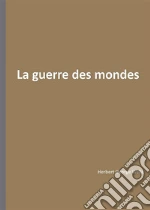 La guerre des mondes. E-book. Formato EPUB