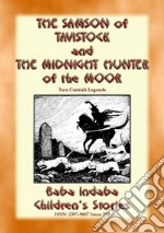 THE SAMSON OF TAVISTOCK and THE MIDNIGHT HUNTER OF THE MOOR - Two Legends of Cornwall: Baba Indaba Children's Stories - Issue 259. E-book. Formato EPUB ebook