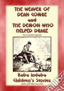 THE WEAVER OF DEAN COMBE and THE DEMON WHO HELPED DRAKE - Two Legends of Cornwall: Baba Indaba Children's Stories - Issue 258. E-book. Formato EPUB ebook di Anon E. Mouse