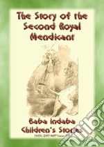 THE STORY OF THE SECOND ROYAL MENDICANT - A Children’s Story from 1001 Arabian Nights: Baba Indaba’s Children's Stories - Issue 255. E-book. Formato PDF ebook