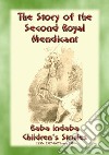 THE STORY OF THE SECOND ROYAL MENDICANT - A Children’s Story from 1001 Arabian Nights: Baba Indaba’s Children's Stories - Issue 255. E-book. Formato PDF ebook