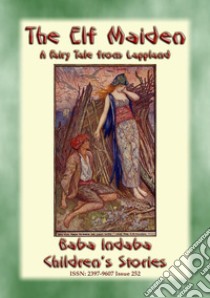 THE ELF MAIDEN - A Norse Fairy Tale: Baba Indaba Children's Stories - Issue 252. E-book. Formato EPUB ebook di Anon E. Mouse