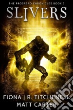 Slivers: The Prospero Chronicles III. E-book. Formato EPUB ebook