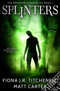 Splinters: The Prospero Chronicles I. E-book. Formato EPUB ebook di Matt Carter