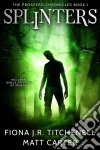 Splinters: The Prospero Chronicles I. E-book. Formato EPUB ebook di Matt Carter