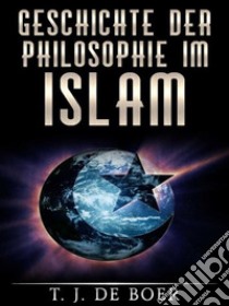 Geschichte der Philosophie im Islam. E-book. Formato EPUB ebook di T. J. de Boer