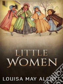 Little Women. E-book. Formato Mobipocket ebook di Louisa May Alcott