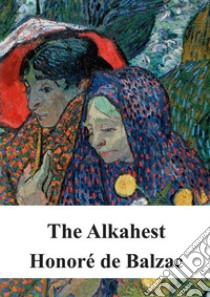 The Alkahest. E-book. Formato PDF ebook di Honoré de Balzac