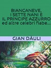 Biancaneve, i sette nani e il principe azzurro ed altre celebri fiabe. E-book. Formato EPUB ebook