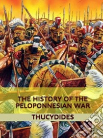 The History of the Peloponnesian War. E-book. Formato EPUB ebook di Thucydides