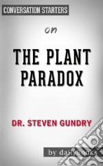 The Plant Paradox: by Dr. Steven Gundry - Conversation Starters. E-book. Formato EPUB ebook