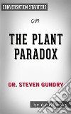 The Plant Paradox: by Dr. Steven Gundry - Conversation Starters. E-book. Formato EPUB ebook